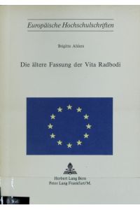 Die ältere Fassung der Vita Radbodi.   - Europäische Hochschulschriften.