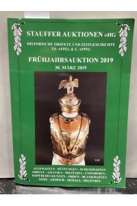 Stauffer Auktionen OHG. Historische Objekte und Zeitgeschichte TH. Appel & E. Appel. Frühjahrsauktion 2019