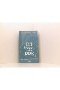 111 Fragen an die DDR: Wer, Warum, Wieso, Weshalb? (Edition Berolina)