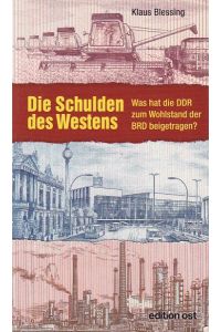 Die Schulden des Westens: Was hat die DDR zum Wohlstand der BRD beigetragen?.