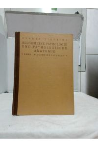 Allgemeine Pathologie und pathologische Anatomie; Teil: Band 1. , Allgemeine Pathologie.   - Von Prof. Dr. Albert Dietrich.