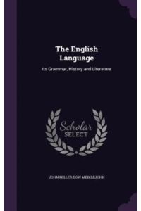 The English Language: Its Grammar, History and Literature