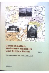 Deutschbalten, Weimarer Republik und Drittes Reich. Bd. 2.