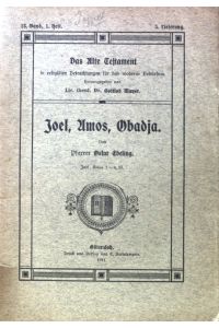 Joel, Amos, Obadja.   - Das Alte Testament in religiösen Betrachtungen für das moderne Bedürfnis. 13. Band. 1. Heft. 3. Lieferung;