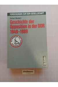 Geschichte der Opposition in der DDR 1949 - 1989.   - Forschungen zur DDR-Gesellschaft