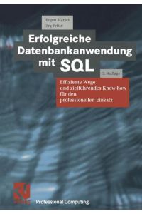 Erfolgreiche Datenbankanwendung mit SQL  - Effiziente Wege und zielführendes Know-how für den professionellen Einsatz