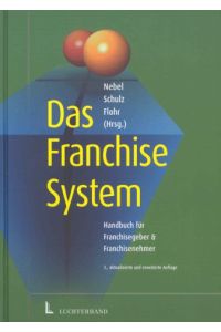 Das Franchise-System : Handbuch für Franchisegeber und Franchisenehmer.   - Nebel/Schulz/Flohr (Hrsg.)