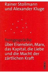 Ferngespräche Über Eisenstein, Marx, das Kapital, die Liebe und die Macht der zärtlichen Kraft