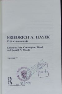 Friedrich A. Hayek.   - critical assessments. - 4..