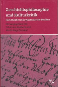 Geschichtsphilosophie und Kulturkritik: historische und systematische Studien.