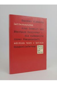 Letternspuren.   - Arno Schmidt und Eberhard Schlotter - die Außenseite ihrer Freundschaft.