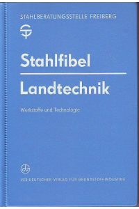 Stahlfibel Landtechnik.   - Herausgegeben von Dr.-Ing. Kurt Fellcht.