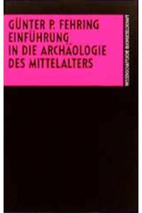 Einführung in die Archäologie des Mittelalters.   - Die Archäologie