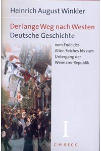 Winkler, Heinrich August: Der lange Weg nach Westen; Teil: Bd. 1. , Deutsche Geschichte vom Ende des Alten Reiches bis zum Untergang der Weimarer Republik