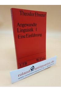 Ebneter, Theodor: Angewandte Linguistik Teil: 1. , Grundlagen / Uni-Taschenbücher ; 421