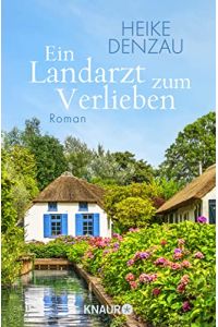 Ein Landarzt zum Verlieben : Roman.   - Knaur ; 52102
