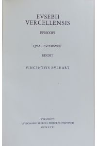 Evsebii Vercellensis Episcopi qvae svpersvnt.   - Corpus Christianorum Latina; Bd. 9.