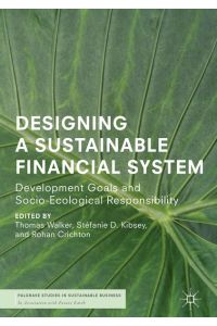 Designing a Sustainable Financial System  - Development Goals and Socio-Ecological Responsibility
