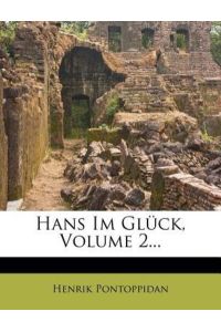 Pontoppidan, H: Hans Im Glück, Volume 2. . .