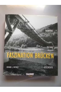 Faszination Brücken : Baukunst - Technik - Geschichte.