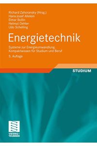 Energietechnik : Systeme zur Energieumwandlung ; Kompaktwissen für Studium und Beruf ; mit 44 Tabellen.