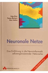 Neuronale Netze : eine Einführung in die Neuroinformatik selbstorganisierender Netzwerke.   - Helge Ritter ; Thomas Martinetz ; Klaus Schulten / Reihe künstliche Intelligenz