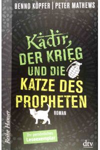 Kadir, der Krieg und die Katze des Propheten : Roman.   - Benno Köpfer, Peter Mathews / Reihe Hanser