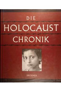 Die Holocaust-Chronik.   - Koordination und Bearb. der dt. Ausg.: Neumann & Nürnberger, Leipzig. Übertr. ins Dt. / Teil von: Anne-Frank-Shoah-Bibliothek