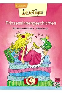 Prinzessinnengeschichten.   - Michaela Hanauer. Ill. von Silke Voigt / LeseTiger; Leselöwen - das Original