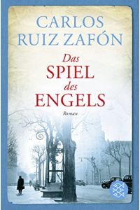 Das Spiel des Engels : Roman.   - Carlos Ruiz Zafón. Aus dem Span. von Peter Schwaar / Fischer ; 18644