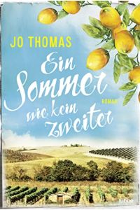 Ein Sommer wie kein zweiter : Roman.   - Jo Thomas ; aus dem Englischen von Gabi Reichart-Schmitz / Bastei-Lübbe-Taschenbuch ; Band 17460