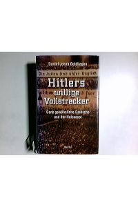 Hitlers willige Vollstrecker : ganz gewöhnliche Deutsche und der Holocaust.   - Aus dem Amerikan. von Klaus Kochmann / Teil von: Anne-Frank-Shoah-Bibliothek