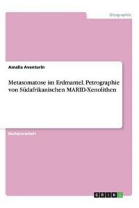 Metasomatose im Erdmantel. Petrographie von Südafrikanischen MARID-Xenolithen