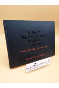 Nunzio, Pizzi Cannella, Ragalzi, Salina ; Junge Kunst aus Rom, Turin und Mailand ; 16. Dezember 1990 - 27. Januar 1991