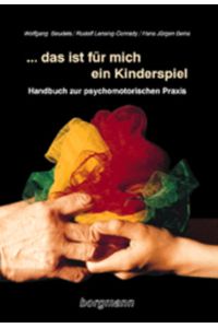 . . . das ist für mich ein Kinderspiel: Handbuch zur psychomotorischen Praxis
