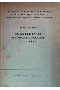 Johann Leisentrits Pastoralliturgische Schriften.   - Studien zur katholischen Bistums- und Klostergeschichte. Band 4;