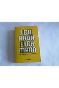 Ich, Adolf Eichmann : e. histor. Zeugenbericht.