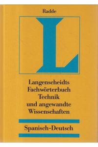 Langenscheidts Fachwörterbuch Technik und angewandte Wissenschaften  - Teil: Spanisch-deutsch .[Mitarb.-Verz.: Walter Bachmann ...]