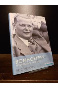 Bonhoeffer. Eine Biografie in Bildern. [Von Eric Metaxas].