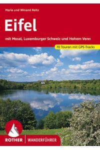 Eifel  - Mit Mosel, Luxemburger Schweiz und Hohem Venn. 70 Touren mit GPS-Tracks