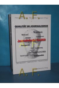 Qualität im Journalismus : Grundlagen - Dimensionen - Praxismodelle  - Hans-Jürgen Bucher , Klaus-Dieter Altmeppen (Hrsg.)