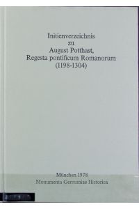 Initienverzeichnis zu August Potthast, Regesta pontificum Romanorum : (1198 - 1304).   - Monumenta Germaniae historica.