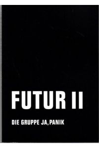 Futur II.   - Die Gruppe Ja, Panik