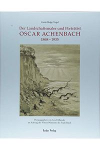 Der Landschaftsmaler und Porträtist Oscar Achenbach : 1868-1935.