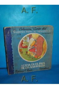 Alicia en el pais de las maravillas : Colección Cierto dia Cuentos para el Pequenin No. 9.