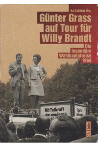 Günter Grass auf Tour für Willy Brandt : Die legendäre Wahlkampfreise 1969.