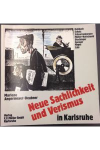 Neue Sachlichkeit und Verismus in Karlsruhe 1920 - 1933.