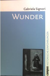 Wunder : Eine historische Einführung. Bd. 2.   - Historische Einführungen.