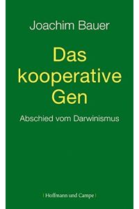 Das kooperative Gen : Abschied vom Darwinismus.