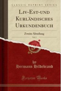 Liv-Est-und Kurländisches Urkundenbuch, Vol. 2: Zweite Abteilung (Classic Reprint)